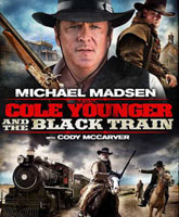 Смотреть Онлайн Коул Младший и черный поезд / Cole Younger & The Black Train [2012]